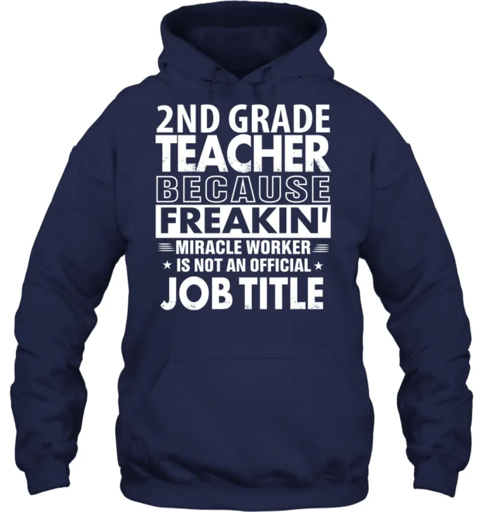 2nd Grade Teacher Because Freakin' Miracle Worker Job Title Hoodie