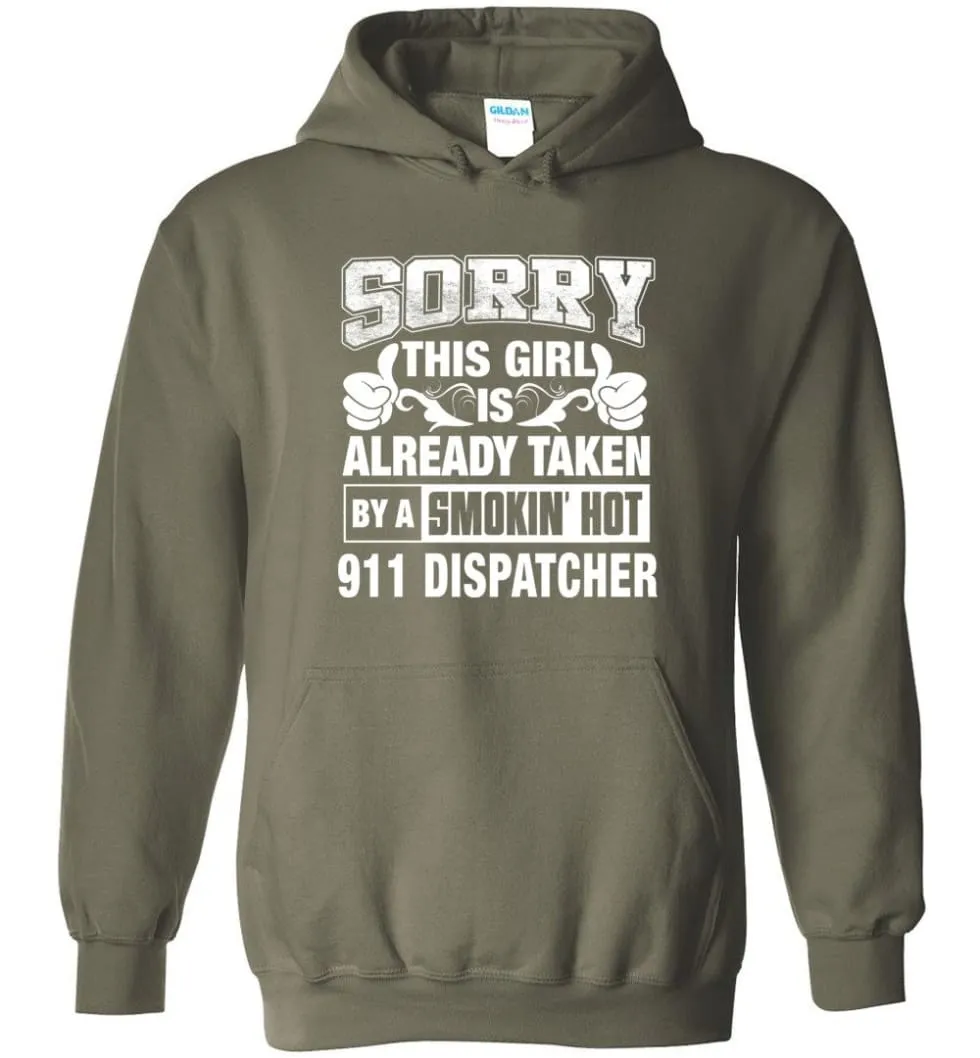 911 Dispatcher Shirt Sorry This Girl Is Already Taken By A Smokin' Hot - Hoodie