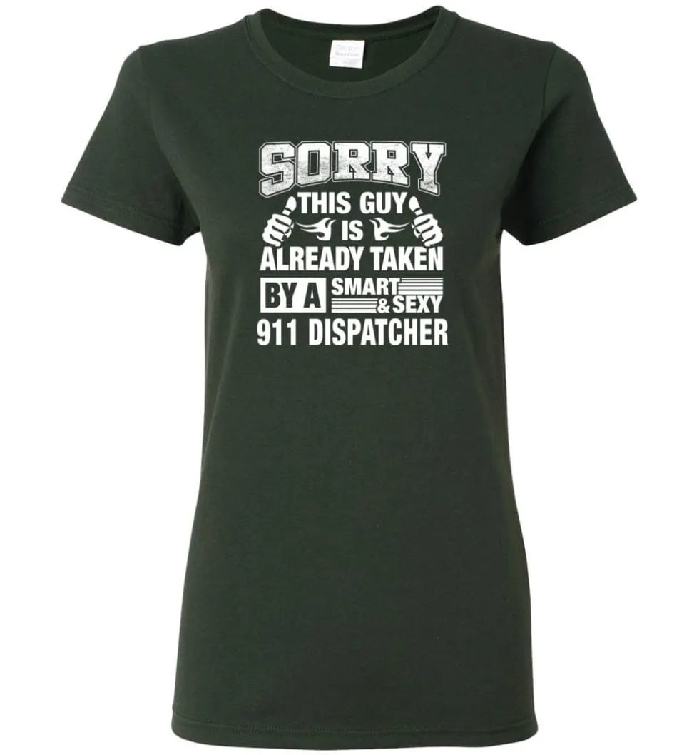 911 Dispatcher Shirt Sorry This Guy Is Already Taken By A Smart Sexy Wife, Lover, Girlfriend Women Tee